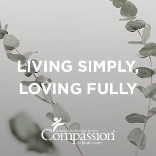 Cover graphic for the "Living Simply, Loving Fully" devotional, which includes the title, Compassion's logo and an image of eucalyptus branches.